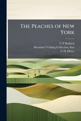 The Peaches of New York by Hedrick, U. P.