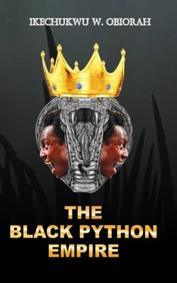 The Black Python Empire by W. Obiorah, Ikechukwu