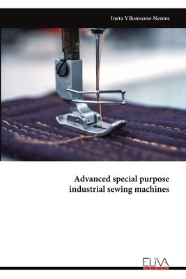 Advanced special purpose industrial sewing machines by Vilumsone-Nemes, Ineta