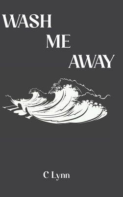 Wash Me Away by Lynn, C.