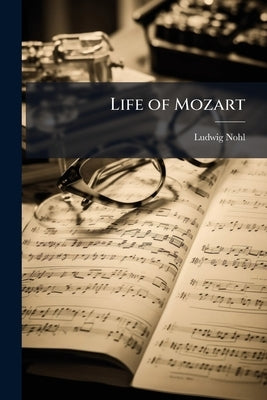 Life of Mozart by Nohl, Ludwig