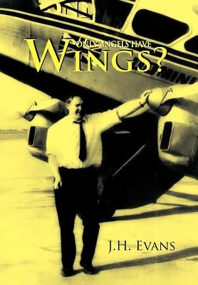 Only Angels Have Wings? by Evans, J. H.