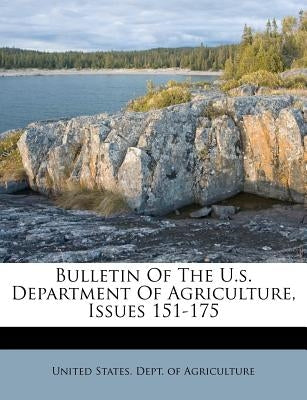 Bulletin Of The U.s. Department Of Agriculture, Issues 151-175 by United States Dept of Agriculture