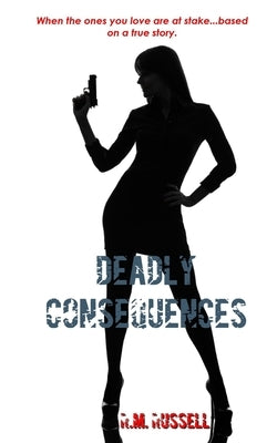 Deadly Consequences by Russell, R. M.