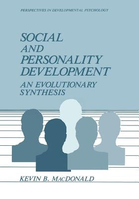 Social and Personality Development: An Evolutionary Synthesis by MacDonald, Kevin B.