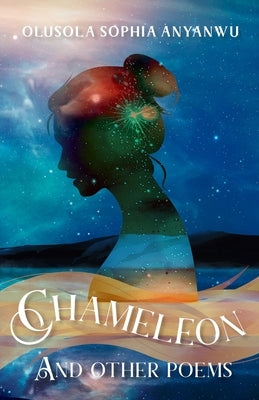 Chameleon and Other Poems: Life Poems from the 20th Century by Anyanwu, Olusola Sophia