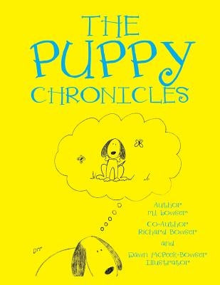 The Puppy Chronicles by M. L. Bowser