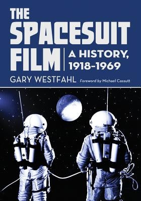 Spacesuit Film: A History, 1918-1969 by Westfahl, Gary
