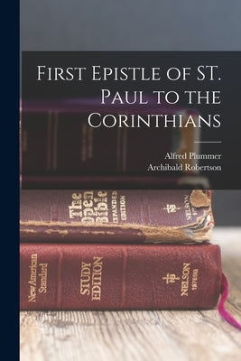First Epistle of ST. Paul to the Corinthians by Plummer, Alfred