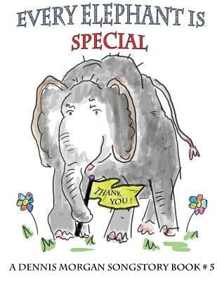Every Elephant Is Special by Morgan, Dennis