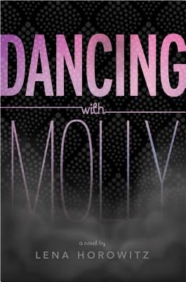 Dancing with Molly by Horowitz, Lena