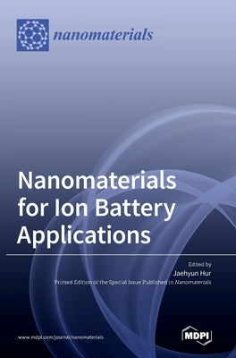 Nanomaterials for Ion Battery Applications by Hur, Jaehyun