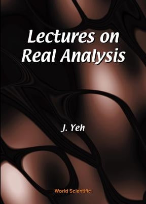 Lectures on Real Analysis by Yeh, James J.