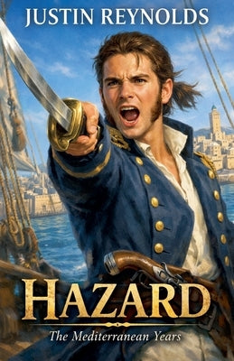 Hazard: The Mediterranean Years by Reynolds, Justin
