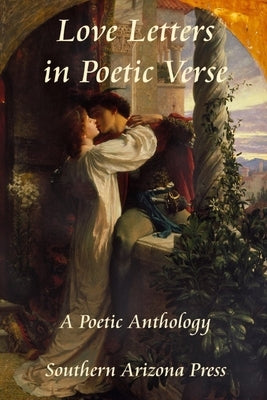 Love Letters in Poetic Verse: A Poetic Anthology by Gilliland, Paul