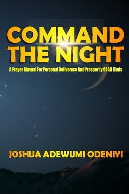 Command the Night by Odeniyi, Joshua Adewumi