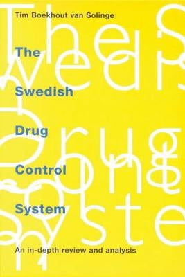 The Swedish Drug Control System: An In-Depth Review and Analysis by Van Solinge, Tim Boekhout
