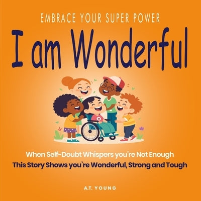 Super Power: I am Wonderful by Young, A. T.