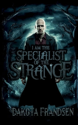 I Am The Specialist of the Strange by Frandsen, Dakota