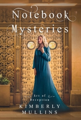 Notebook Mysteries Art of Deception by Mullins, Kimberly