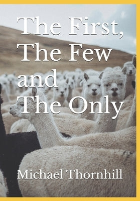 The First, The Few and The Only by Thornhill, Michael Adam