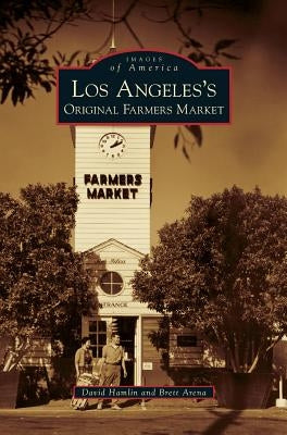 Los Angeles's Original Farmers Market by Hamlin, David