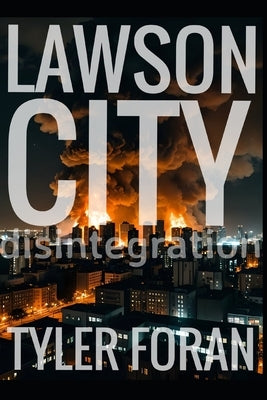 Lawson City: Disintegration by Foran, Tyler
