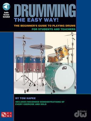 Drumming the Easy Way!- The Beginner's Guide to Playing Drums for Students and Teachers (Bk/Online Audio) [With CD] by Hapke, Tom