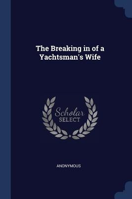 The Breaking in of a Yachtsman's Wife by Anonymous
