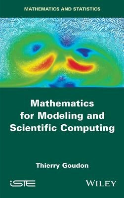 Mathematics for Modeling and Scientific Computing by Goudon, Thierry