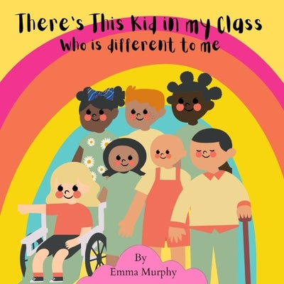 There's this kid in my class who........: Is different to me by Murphy, Emma