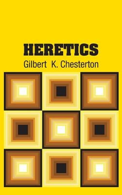 Heretics by Chesterton, Gilbert K.