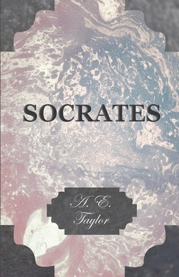 Socrates by Taylor, A. E.