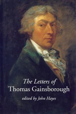 The Letters of Thomas Gainsborough by Hayes, John