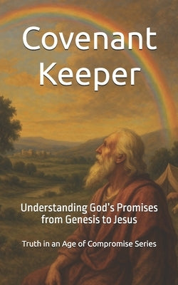 Covenant Keeper: Understanding God's Promises from Genesis to Jesus by Sliedrecht, Bradley