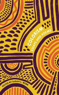 Colorism Essays and Poems by Webb, Sarah L.
