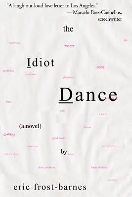 The Idiot Dance by Frost-Barnes, Eric
