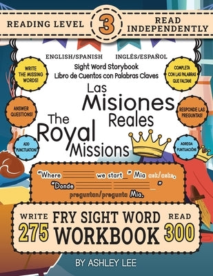 300 Sight Word Storybook, The Royal Missions (Level 3) Bilingual English/Spanish Inglés/Español: Write Over 275 Fry Sight Words in English and Spanish by Lee, Ashley