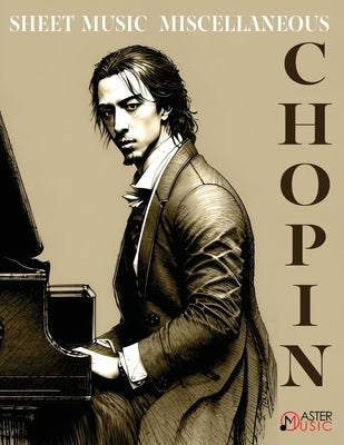 Chopin Frederic SHEET MUSIC Solo Piano Miscellaneous: Variations Brillantes in B flat major Bolero in A minor Tarantelle in A flat major Allegro de Co by Chopin, Frederic