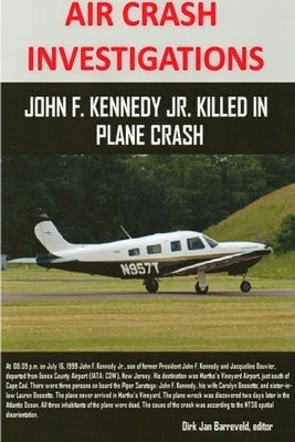 AIR CRASH INVESTIGATIONS - John F. Kennedy Jr. killed in plane crash by Barreveld, Dirk Jan