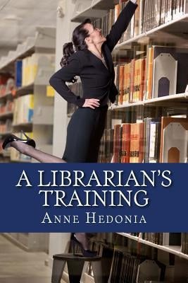 A Librarian's Training by Hedonia, Anne
