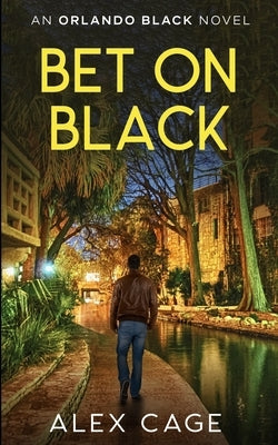 Bet On Black: An Orlando Black Novel (Book 3) by Cage, Alex