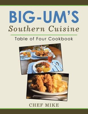 Big-Um'S Southern Cuisine: Table of Four Cookbook by Mike, Chef
