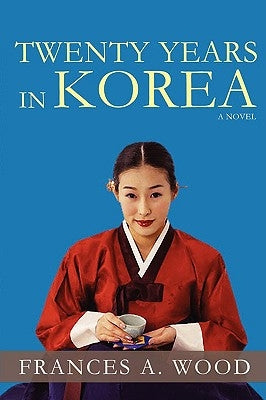 Twenty Years in Korea by Wood, Frances A.