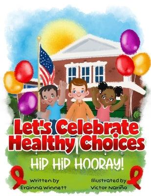 Let's Celebrate Healthy Choices: A Red Ribbon Story by Winnett, Erainna