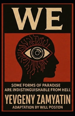 We: Some Forms Of Paradise Are Indistinguishable From Hell by Poston, Will