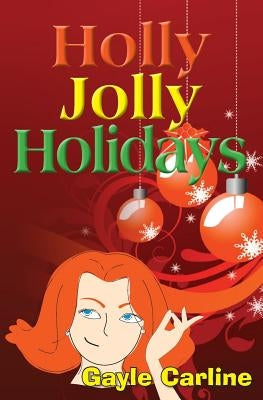 Holly Jolly Holidays by Carline, Gayle