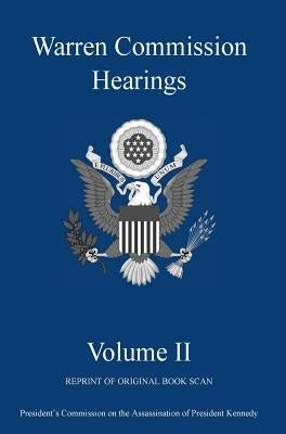 Warren Commission Hearings: Volume II: Reprint of Original Book Scan by Michigan Legal Publishing Ltd