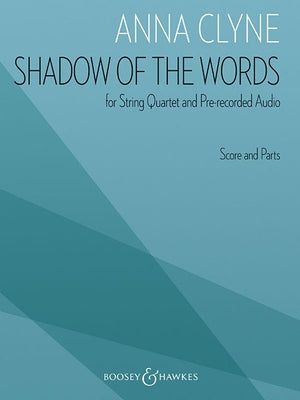 Anna Clyne: Shadow of the Words for String Quartet and Pre-Recorded Audio by Clyne, Anna