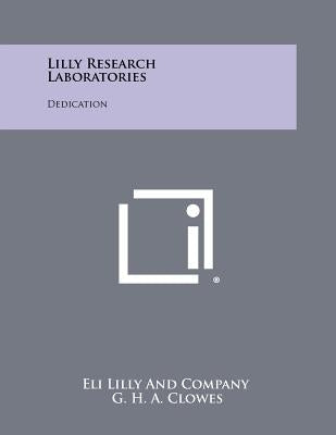 Lilly Research Laboratories: Dedication by Eli Lilly and Company